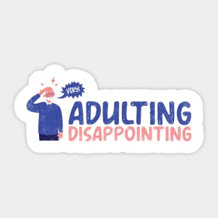 Adulting very disappointing Sticker